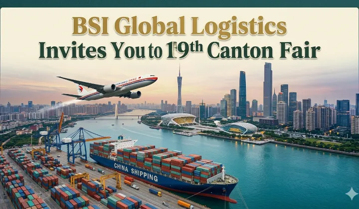 BSI Global Logistics Invites You to the 139th Canton Fair