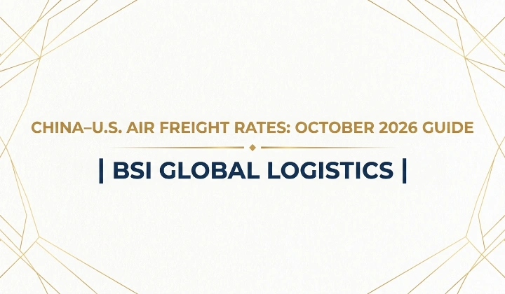 China–U.S. Air Freight Rates: October 2026 Guide | BSI Global Logistics